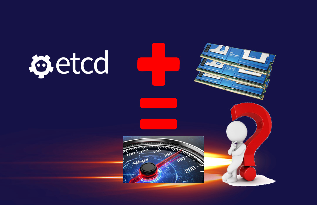 Does Intel® Optane™ Persistent Memory Improve etcd Performance ?