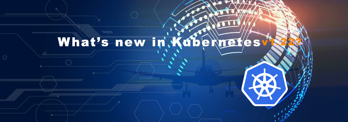 Kubernetes 1.22 is available